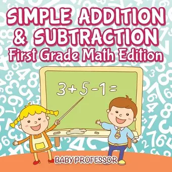 Simple Addition & Subtraction First Grade Math Edition cover