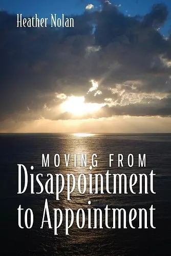 Moving From Disappointment to Appointment cover