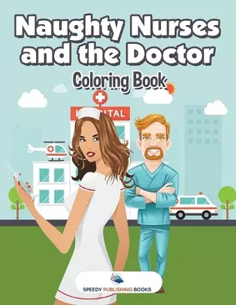 Naughty Nurses and the Doctor Coloring Book cover