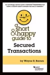 A Short & Happy Guide to Secured Transactions cover