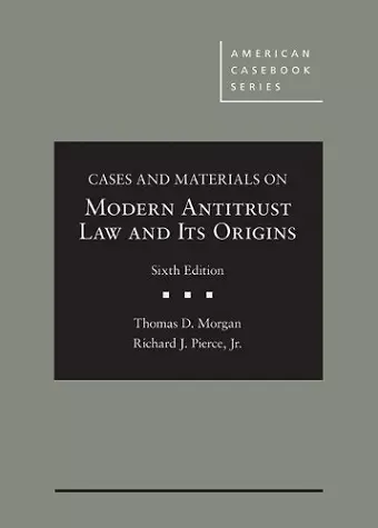 Cases and Materials on Modern Antitrust Law and Its Origins cover