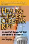 Healing the Jewish-Christian Rift cover