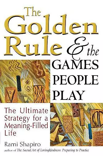 The Golden Rule and the Games People Play cover