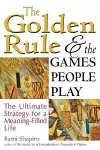 The Golden Rule and the Games People Play cover