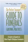 The Perfect Stranger's Guide to Funerals and Grieving Practices cover