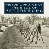 Historic Photos of the Siege of Petersburg cover