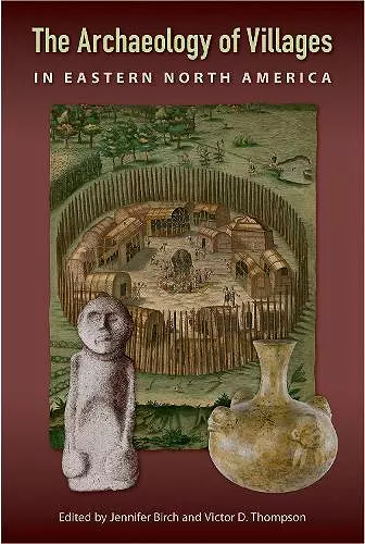 The Archaeology of Villages in Eastern North America cover