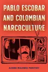 Pablo Escobar and Colombian Narcoculture cover