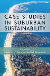 Case Studies in Suburban Sustainability cover
