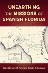 Unearthing the Missions of Spanish Florida cover