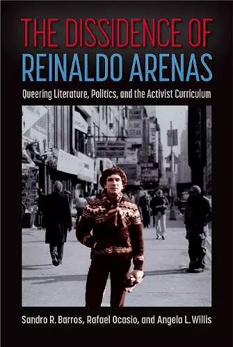 The Dissidence of Reinaldo Arenas cover