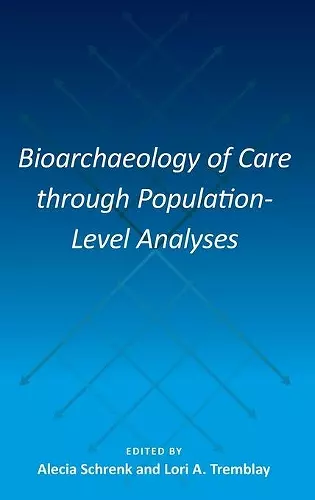 Bioarchaeology of Care through Population-Level Analyses cover