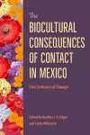 The Biocultural Consequences of Contact in Mexico cover