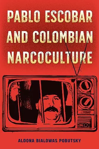 Pablo Escobar and Colombian Narcoculture cover