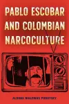 Pablo Escobar and Colombian Narcoculture cover