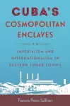 Cuba's Cosmopolitan Enclaves cover