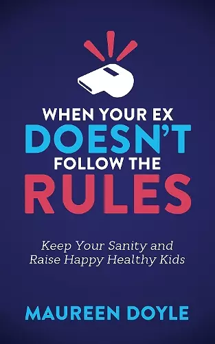 When Your Ex Doesn’t Follow the Rules cover