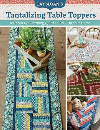 Pat Sloan's Tantalizing Table Toppers cover