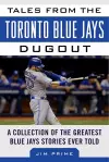 Tales from the Toronto Blue Jays Dugout cover