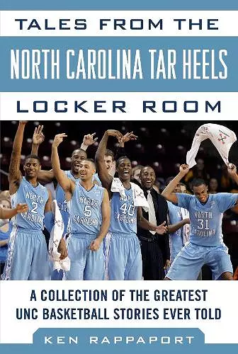 Tales from the North Carolina Tar Heels Locker Room cover