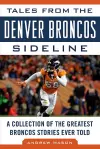 Tales from the Denver Broncos Sideline cover