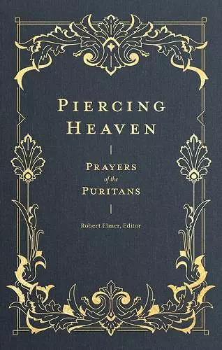 Piercing Heaven – Prayers of the Puritans cover