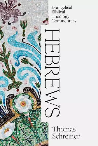 Hebrews: Evangelical Biblical Theology Commentary cover