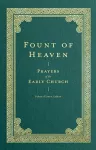 Fount of Heaven – Prayers of the Early Church cover