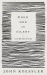 When God Is Silent – Let the Bible Teach You to Pray cover