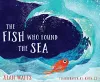 The Fish Who Found the Sea cover