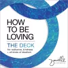 How to Be Loving: The Deck cover