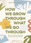 How We Grow Through What We Go Through cover