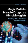 Magic Bullets, Miracle Drugs, and Microbiologists cover