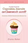 A Recipe Book For Cupcakes, Biscuits and Homemade Sweets cover