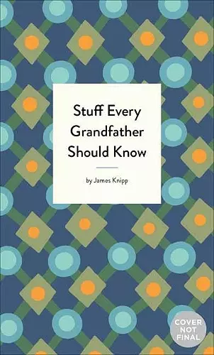Stuff Every Grandfather Should Know cover