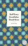 Stuff Every Grandfather Should Know cover