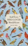 Stuff Every Bird Lover Should Know cover