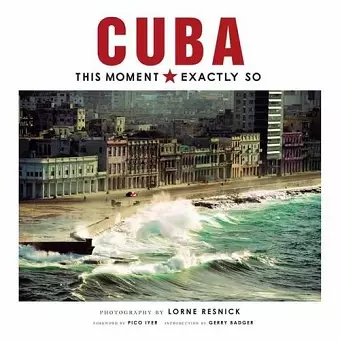 Cuba: This Moment, Exactly So cover