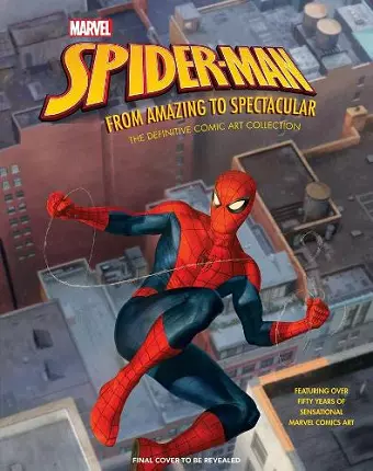 Marvel's Spider-Man: From Amazing to Spectacular cover