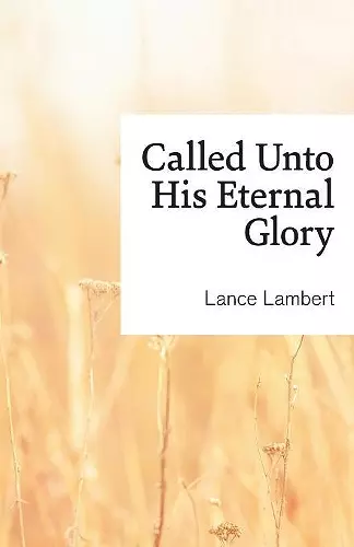 Called Unto His Eternal Glory cover