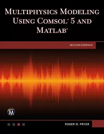 Multiphysics Modeling Using COMSOL 5 and MATLAB cover