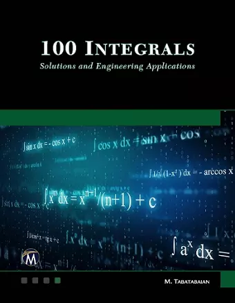 100 Integrals: Solutions with Engineering Applications cover