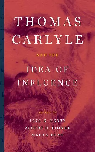 Thomas Carlyle and the Idea of Influence cover