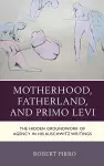 Motherhood, Fatherland, and Primo Levi cover