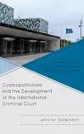 Cosmopolitanism and the Development of the International Criminal Court cover