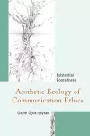 Aesthetic Ecology of Communication Ethics cover