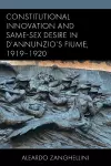 Constitutional Innovation and Same-Sex Desire in D'Annunzio's Fiume, 1919–1920 cover