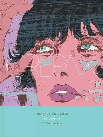 The Complete Crepax: Evil Spells cover