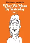 What We Mean by Yesterday: Vol. 1 cover