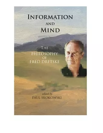 Information and Mind - The Philosophy of Fred Dretske cover